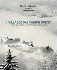 I villaggi dai camini spenti. Viaggio nella periferia del Trentino del terzo millennio I villaggi dai camini spenti. Viaggio nella periferia del Trentino del terzo millennio