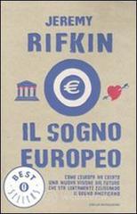 Il sogno europeo. Come l'Europa ha creato una nuova visione del futuro che sta lentamente eclissando il sogno americano Il sogno europeo. Come l'Europa ha creato una nuova visione del futuro che sta lentamente eclissando il sogno americano