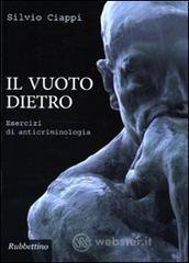 Il vuoto dietro. Esercizi di anticriminologia Il vuoto dietro. Esercizi di anticriminologia