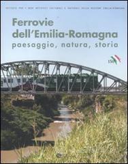 Ferrovie dell'Emilia-Romagna. Paesaggio, natura, storia