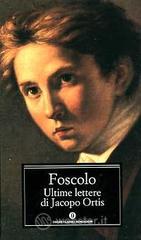 Ultime lettere di Jacopo Ortis. Tratte dagli autografi Ultime lettere di Jacopo Ortis. Tratte dagli autografi