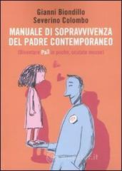 Manuale di sopravvivenza del padre contemporaneo. (Diventare Pa3 in poche, oculate mosse) Manuale di sopravvivenza del padre contemporaneo. (Diventare Pa3 in poche, oculate mosse)
