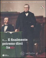 �... E finalmente potremo dirci italiani�. Bologna e le estinte Legazioni tra cultura e politica nazionale 1859-1911