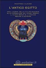 L' antico Egitto. Dagli albori della civiltą egiziana alla formazione del primo Impero, il Nuovo Regno e la grande regina Cleopatra L' antico Egitto. Dagli albori della civiltą egiziana alla formazione del primo Impero, il Nuovo Regno e la grande regina Cleopatra