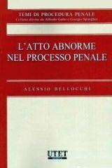 L' atto abnorme nel processo penale