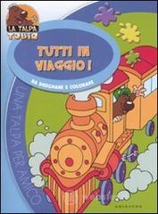 Tutti in viaggio. Da disegnare e colorare. La talpa Tobia