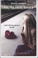 Vai, ma resta ancora. Com'� difficile separarsi dai figli