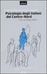 Psicologia degli italiani del centro-nord. Tipi, vizi, pregi e difetti Psicologia degli italiani del centro-nord. Tipi, vizi, pregi e difetti