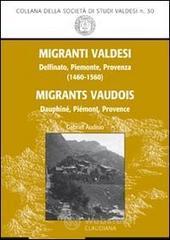 Migranti valdesi. Delfinato, Piemonte, Provenza (1460-1560). Ediz. italiana e francese