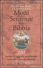 Motti e sentenze della Bibbia. 101 esempi di saggezza senza tempo tratti dal libro dei Proverbi Motti e sentenze della Bibbia. 101 esempi di saggezza senza tempo tratti dal libro dei Proverbi