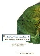 La comunicazione. Ci&ograve; che si dice e ci&ograve; che non si lascia dire