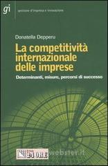 La competitivit� internazionale delle imprese. Determinanti, misure, percorsi di successo