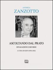 Ascoltando dal prato. Divagazioni e ricordi Ascoltando dal prato. Divagazioni e ricordi