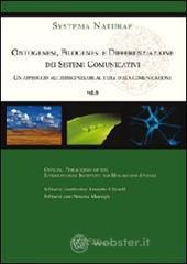 Ontogenesi, filogenesi e differenziazione dei sistemi cominicativi. Un approccio multidiscilinare al tema della comunicazione Ontogenesi, filogenesi e differenziazione dei sistemi cominicativi. Un approccio multidiscilinare al tema della comunicazione
