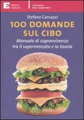 Cento domande sul cibo. Manuale di sopravvivenza tra il supermercato e la tavola. E-book