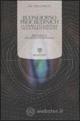 Buongiorno Prof. Budinich. La storia eccezionale di un fisico italiano Buongiorno Prof. Budinich. La storia eccezionale di un fisico italiano