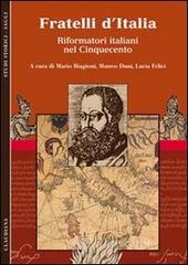 Fratelli d'Italia. Riformatori italiani nel Cinquecento Fratelli d'Italia. Riformatori italiani nel Cinquecento