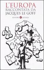 L' Europa raccontata da Jacques Le Goff L' Europa raccontata da Jacques Le Goff