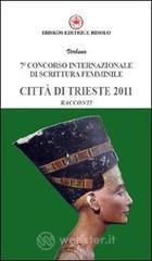 Settimo Concorso internazionale di scrittura femminile citt� di Trieste 2011