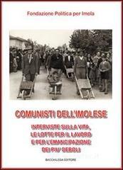 Comunisti dell'imolese. Interviste sulla vita, le lotte per il lavoro e per l'emancipazione dei pi� deboli. Con DVD