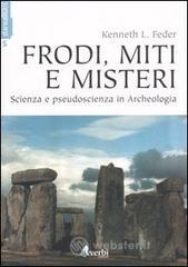 Frodi, miti e misteri. Scienza e pseudoscienza in archeologia
