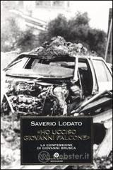 �Ho ucciso Giovanni Falcone�. La confessione di Giovanni Brusca