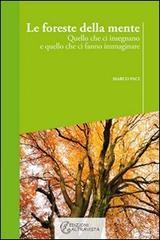 Le foreste della mente. Quello che ci insegnano e quello che ci fanno immaginare Le foreste della mente. Quello che ci insegnano e quello che ci fanno immaginare