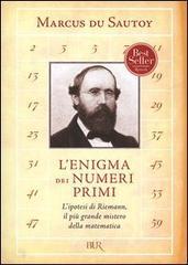 L enigma dei numeri primi. Lipotesi di Riemann, il pi� grande mistero della matematica. E-book