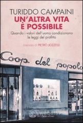 Un' altra vita &egrave; possibile. Quando i valori dell'uomo condizionano le leggi del profitto