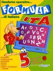 Formula ita. Quaderno operativo di italiano. Per la Scuola elementare vol.5