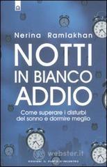 Notti in bianco addio. Come superare i disturbi del sonno e dormire meglio Notti in bianco addio. Come superare i disturbi del sonno e dormire meglio