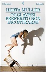 Oggi avrei preferito non incontrarmi