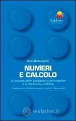 Numeri e calcolo. Lo sviluppo delle competenze aritmetiche e la discalculia evolutiva Numeri e calcolo. Lo sviluppo delle competenze aritmetiche e la discalculia evolutiva