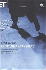 La Trilogia Adamsberg. L'uomo dei cerchi azzurri-L'uomo a rovescio-Parti in fretta e non tornare
