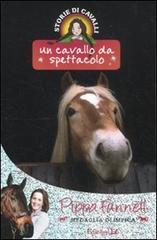 Un cavallo da spettacolo. Storie di cavalli vol.10