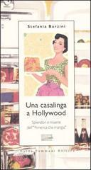 Una casalinga a Hollywood. Splendori e miserie dell'«America che mangia» Una casalinga a Hollywood. Splendori e miserie dell'«America che mangia»