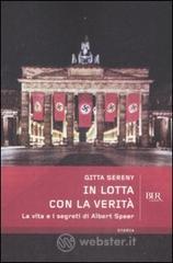 In lotta con la verità. La vita e i segreti di Albert Speer In lotta con la verità. La vita e i segreti di Albert Speer