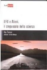Ufo e alieni. Il crepuscolo della scienza Ufo e alieni. Il crepuscolo della scienza