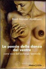 La poesia della danza del ventre. Come voce dell'archetipo femminile La poesia della danza del ventre. Come voce dell'archetipo femminile