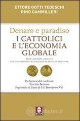 Denaro e paradiso. I cattolici e l'economia globale. Con un commento all'Enciclica «Caritas in veritate» Denaro e paradiso. I cattolici e l'economia globale. Con un commento all'Enciclica «Caritas in veritate»