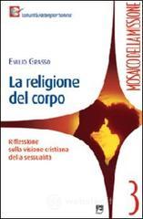 La religione del corpo. Riflessioni sulla visione cristiana della sessualit�
