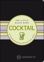 Cocktail. Piccola guida alla preparazione delle formule classiche e moderne