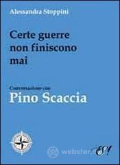 Certe guerre non finiscono mai. Conversazione con Pino Scaccia