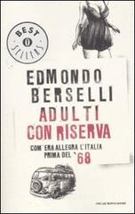 Adulti con riserva. Com'era allegra l'Italia prima del '68 Adulti con riserva. Com'era allegra l'Italia prima del '68