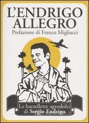 L' Endrigo allegro. Le barzellette agrodolci di Sergio Endrigo L' Endrigo allegro. Le barzellette agrodolci di Sergio Endrigo