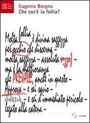 Che cos'� la follia? Con CD Audio