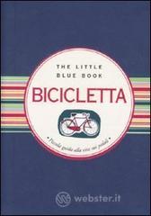 Bicicletta. Piccola guida alla vita sui pedali