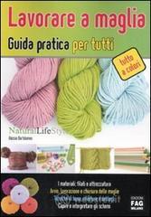 Lavorare a maglia. Guida partica per tutti Lavorare a maglia. Guida partica per tutti