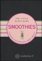 Smoothies. Piccola guida ai succhi e frullati dietetici, energetici e rinfrescanti Smoothies. Piccola guida ai succhi e frullati dietetici, energetici e rinfrescanti