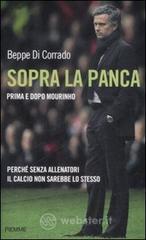 Sopra la panca. Perch&eacute; senza allenatori il calcio non sarebbe lo stesso